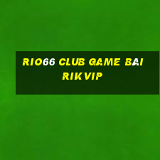 Rio66 Club Game Bài Rikvip