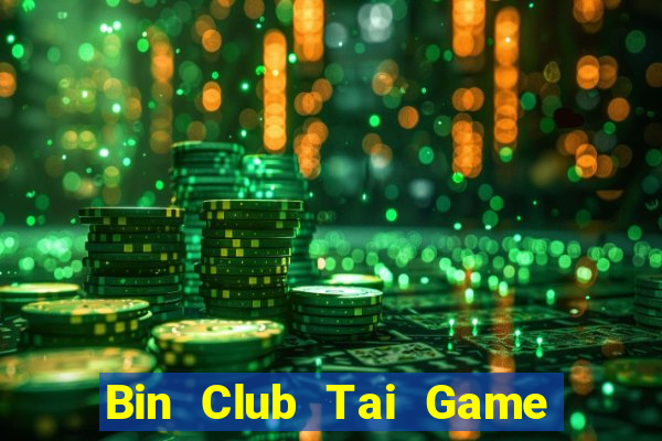 Bin Club Tai Game Bài Đổi Thưởng Uy Tín