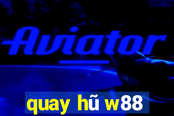 quay hu w88