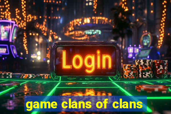 game clans of clans