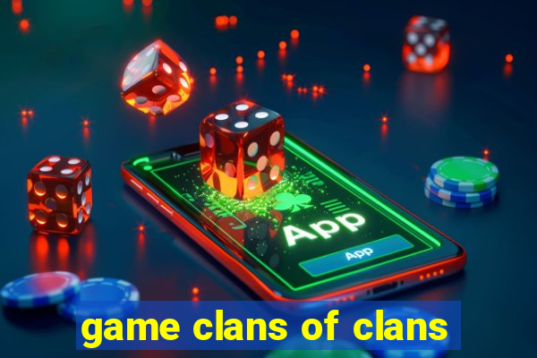 game clans of clans