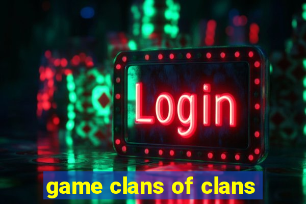 game clans of clans