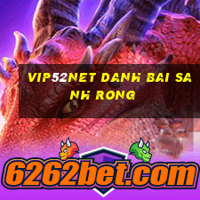 Vip52Net Danh Bai Sanh Rong