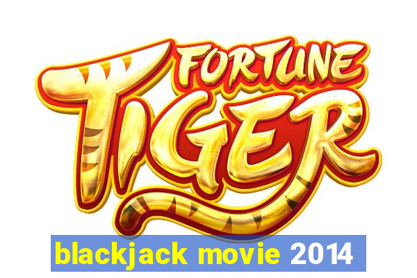 blackjack movie 2014