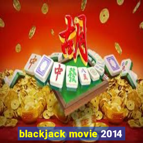 blackjack movie 2014