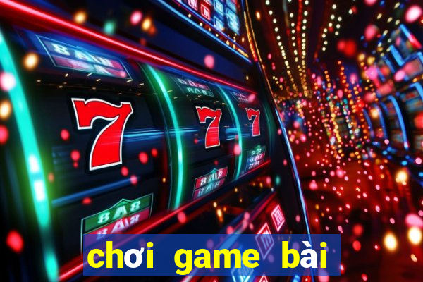 chơi game bài đổi thưởng trực tuyến