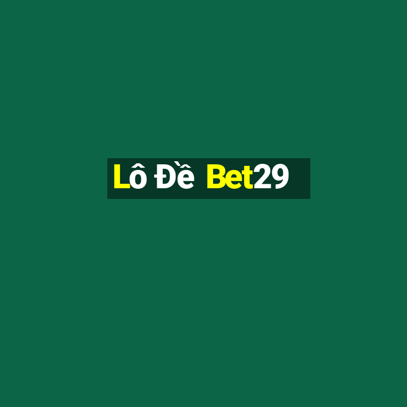 Lô Đề Bet29