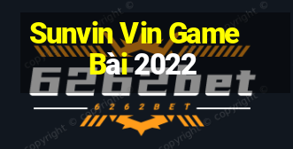 Sunvin Vin Game Bài 2022