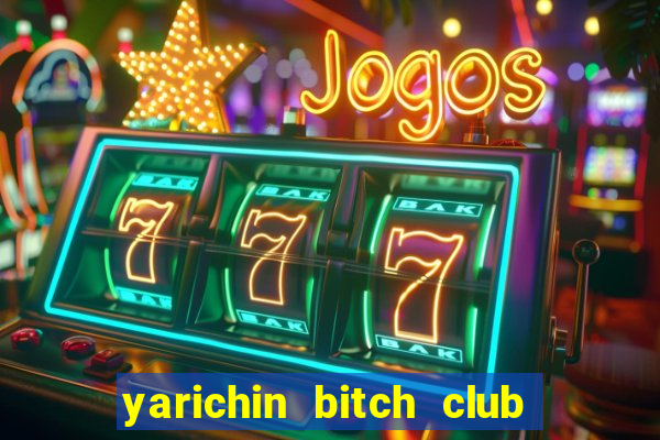 yarichin bitch club vol 1