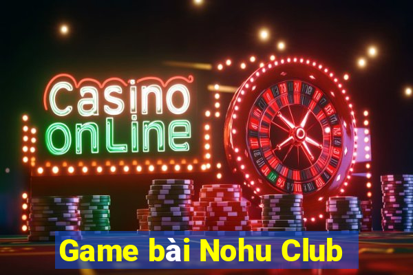 Game bài Nohu Club