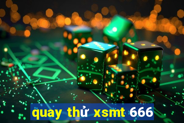 quay thử xsmt 666