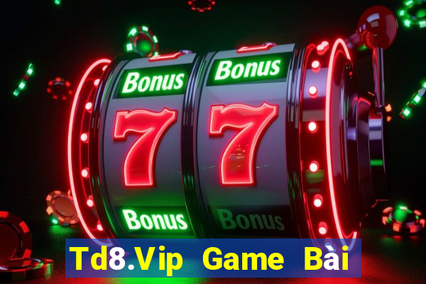 Td8.Vip Game Bài Quay Hũ