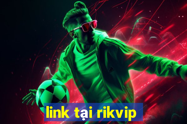 link tại rikvip