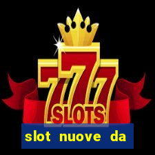 slot nuove da giocare gratis