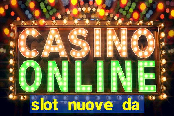 slot nuove da giocare gratis