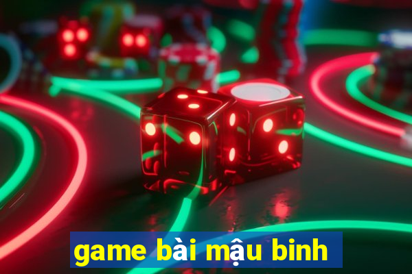 game bai mau binh