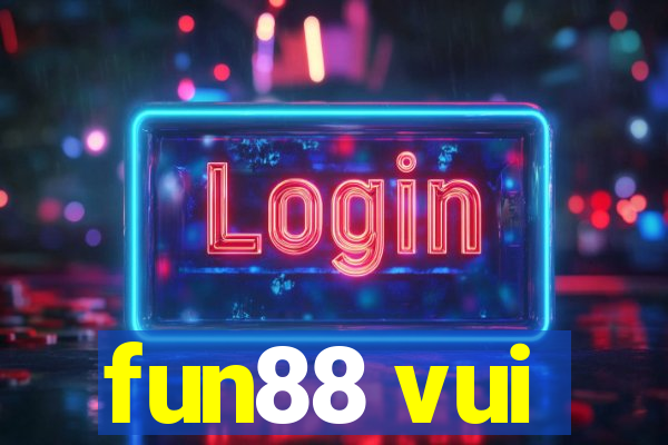 fun88 vui