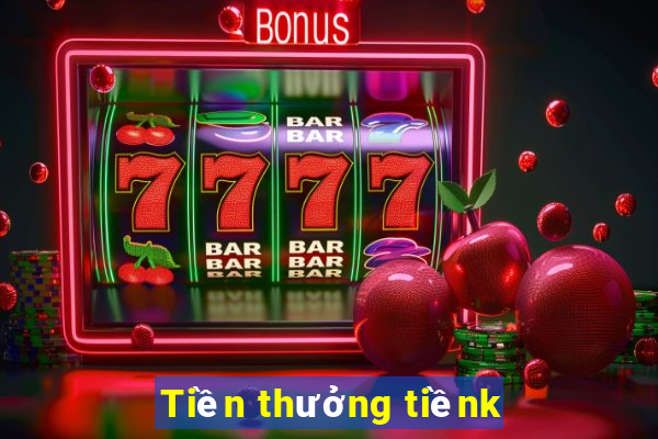 Tiền thưởng tiềnk