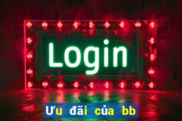 Ưu đãi của bb giải trí