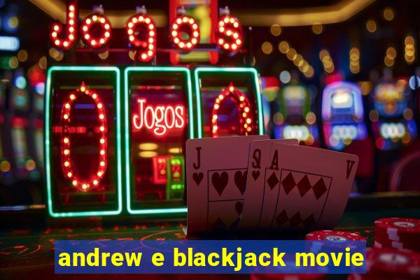 andrew e blackjack movie