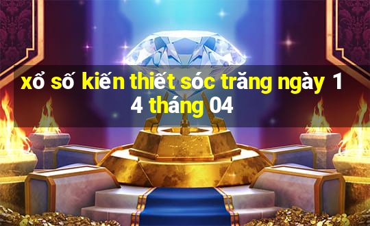 xổ số kiến thiết sóc trăng ngày 14 tháng 04