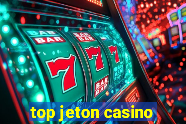 top jeton casino