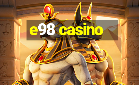 e98 casino