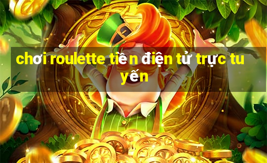 chơi roulette tiền điện tử trực tuyến