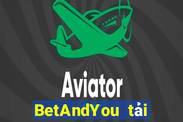 BetAndYou tải xuống app