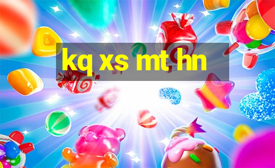 kq xs mt hn