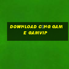 download cổng game gamvip