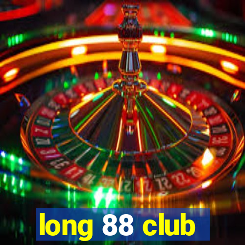 long 88 club