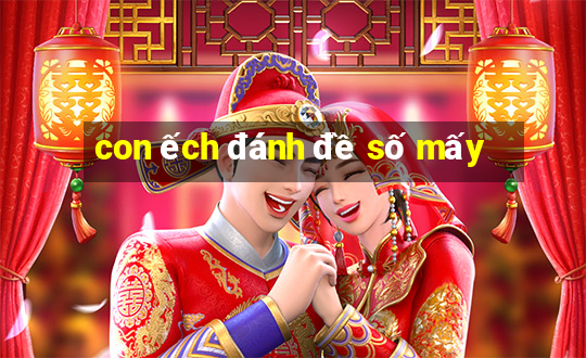 con ếch đánh đề số mấy