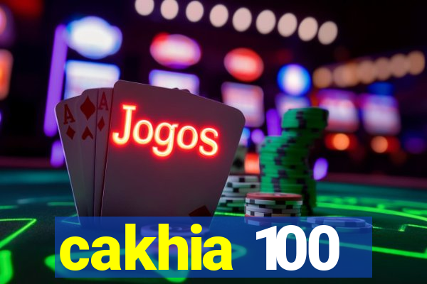 cakhia 100