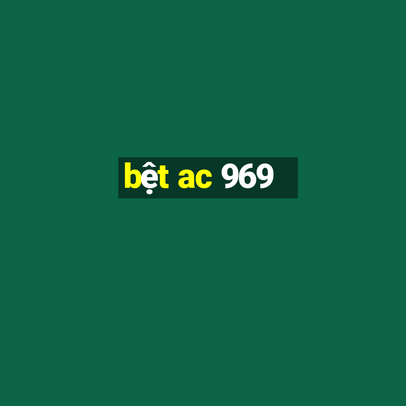 bệt ac 969