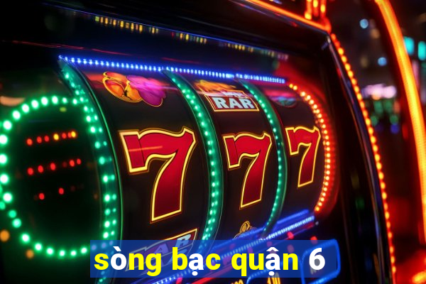 sòng bạc quận 6