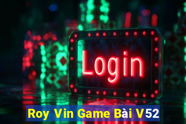 Roy Vin Game Bài V52