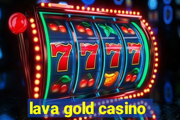 lava gold casino