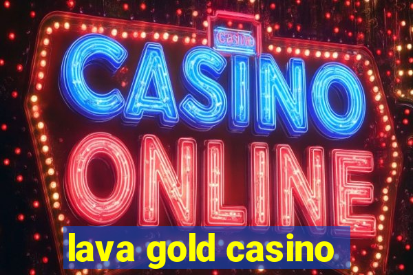 lava gold casino