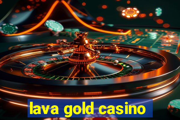 lava gold casino