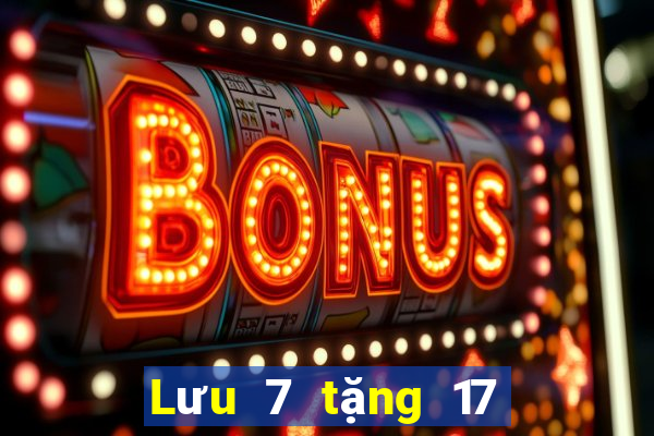 Lưu 7 tặng 17 trang web