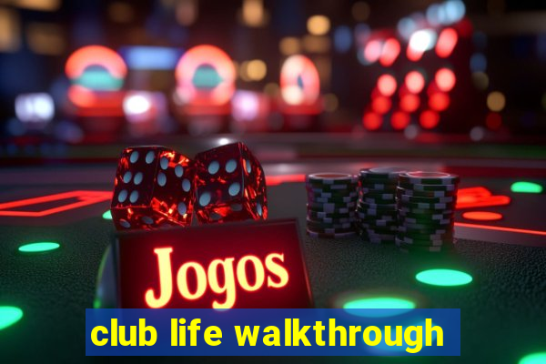 club life walkthrough