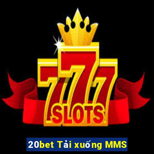 20bet Tải xuống MMS