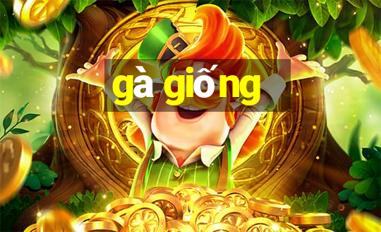 gà giống