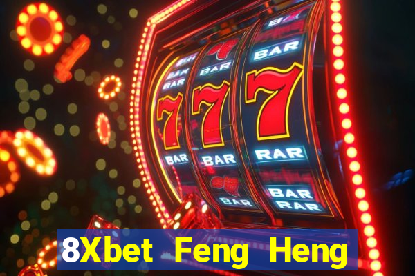 8Xbet Feng Heng giải trí