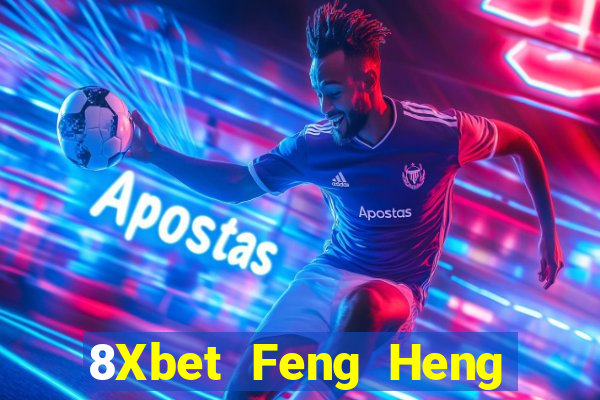 8Xbet Feng Heng giải trí