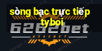 sòng bạc trực tiếp tyboi