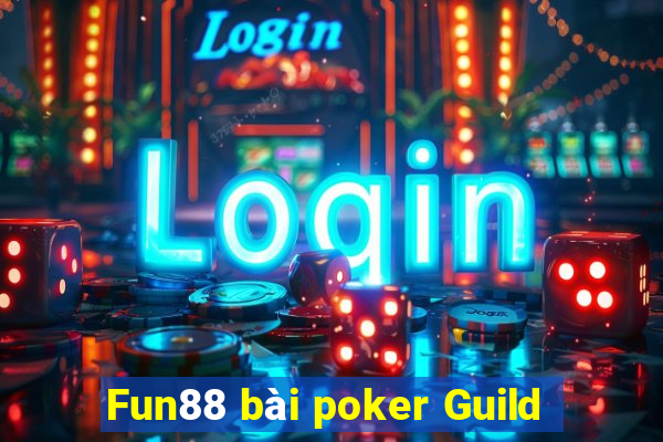 Fun88 bài poker Guild