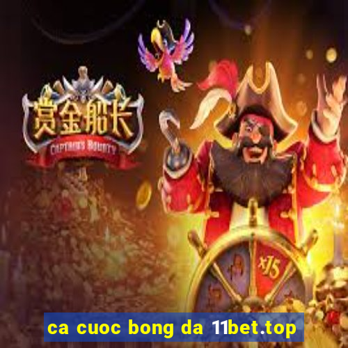 ca cuoc bong da 11bet.top