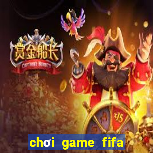 chơi game fifa miễn phí